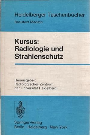 Bild des Verkufers fr Kursus Radiologie und Strahlenschutz : mit 17 Tab. Red.: J. Becker [u. a.]. Mit Beitr. von J. Becker [u. a.]. [Hrsg.: Radiolog. Zentrum d. Univ. Heidelberg] / Heidelberger Taschenbcher ; Bd. 112 : Basistext Medizin zum Verkauf von Schrmann und Kiewning GbR