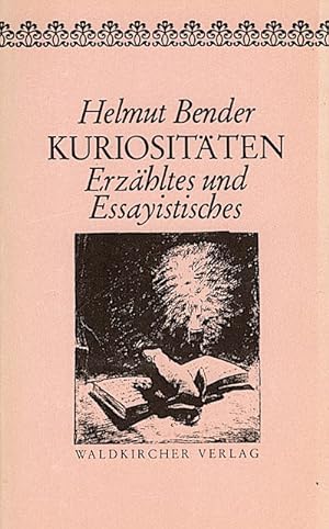 Seller image for Kuriositten : Erzhltes und Essayistisches / Helmut Bender for sale by Schrmann und Kiewning GbR