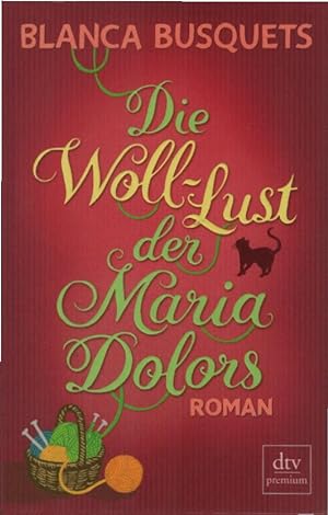 Seller image for Die Woll-Lust der Maria Dolors : Roman. Blanca Busquets. Aus dem Katalan. von Ursula Bachhausen / dtv ; 24816 : Premium for sale by Schrmann und Kiewning GbR