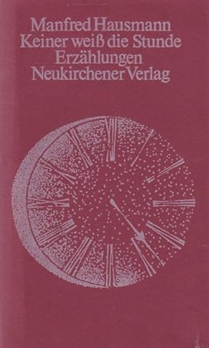 Seller image for Keiner weiss die Stunde : Erzhlungen aus 5 Jahrzehnten. Manfred Hausmann for sale by Schrmann und Kiewning GbR