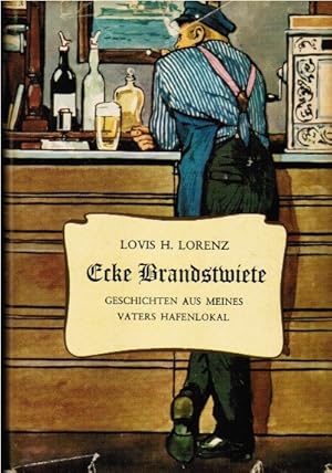 Imagen del vendedor de Ecke Brandstwiete : Geschichten aus meines Vaters Hafenlokal. Lovis H. Lorenz. [Ill. von F. W. Richter-Johnsen] a la venta por Schrmann und Kiewning GbR