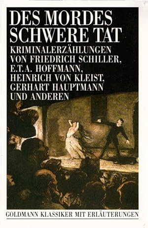 Seller image for Des Mordes schwere Tat : Kriminalerzhlungen. von Friedrich Schiller . Ausgew. und mit einem Nachw., Anm. und bibliographischen Hinweisen vers. von Joachim Linder / Goldmann ; 7627 : Goldmann-Klassiker mit Erluterungen for sale by Schrmann und Kiewning GbR