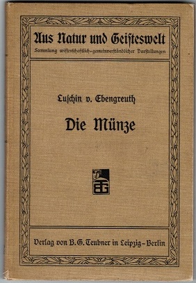 Image du vendeur pour Die Mnze als historisches Denkmal sowie ihre Bedeutung im Rechts- und Wirtschaftsleben (= Aus Natur und Geisteswelt, 91. Bndchen) mis en vente par Schrmann und Kiewning GbR