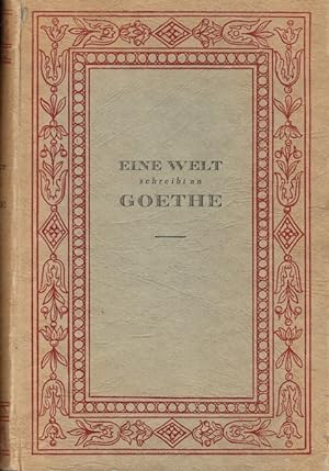 Image du vendeur pour Eine Welt schreibt an Goethe : Gesammelte Briefe an Goethe. [Johann Wolfgang von Goethe]. Hrsg. von Rudolf K. Goldschmit-Jentner mis en vente par Schrmann und Kiewning GbR
