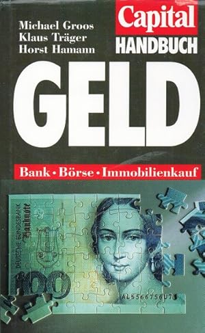 Image du vendeur pour Geld : Bank, Brse, Immobilienkauf. ; Klaus Trger ; Horst Hamann / Capital Handbuch mis en vente par Schrmann und Kiewning GbR