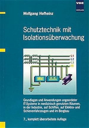 Bild des Verkufers fr Schutztechnik mit Isolationsberwachung : Grundlagen und Anwendungen ungeerdeter IT-Systeme in medizinisch genutzten Rumen, in der Industrie, auf Schiffen, auf Elektro- und Schienenfahrzeugen und im Bergbau. zum Verkauf von Schrmann und Kiewning GbR