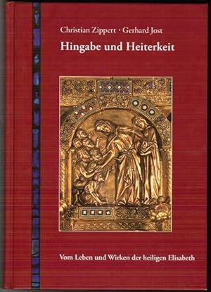 Image du vendeur pour Hingabe und Heiterkeit - Vom Leben und Wirken der heiligen Elisabeth mis en vente par Schrmann und Kiewning GbR
