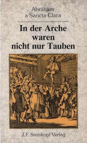 Bild des Verkufers fr In der Arche waren nicht nur Tauben. Abraham a Sancta Clara. Ausgew. u. eingeleitet von Franz Georg Brustgi zum Verkauf von Schrmann und Kiewning GbR