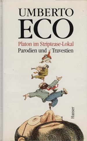 Platon im Striptease-Lokal : Parodien und Travestien. Umberto Eco. Aus dem Ital. von Burkhart Kro...