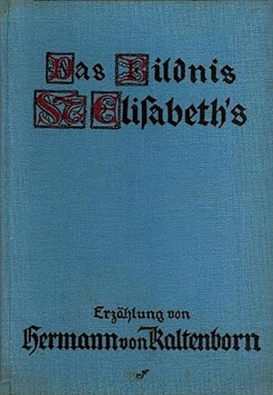 Seller image for Das Bildnis St. Elisabeths : Erzhlg / Hermann von Kaltenborn for sale by Schrmann und Kiewning GbR