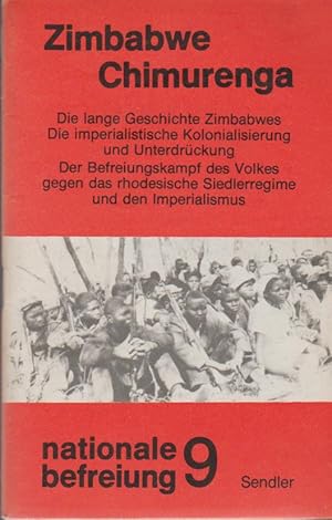 Bild des Verkufers fr Zimbabwe Chimurenga : d. lange Geschichte Zimbabwes ; d. imperialist. Kolonialisierung u. Unterdrckung ; d. Befreiungskrieg d. Volkes gegen d. rhodes. Siedlerregime u.d. Imperialismus. Nationale Befreiung ; 9 zum Verkauf von Schrmann und Kiewning GbR