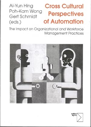 Immagine del venditore per Cross cultural perspectives of automation. The impact on Organizational and Workforce Management Practices. Ai-Yun Hing . (ed.) venduto da Schrmann und Kiewning GbR