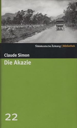 Bild des Verkufers fr Die Akazie : Roman. Aus dem Franz. von Eva Moldenhauer / Sddeutsche Zeitung - Bibliothek ; [22] zum Verkauf von Schrmann und Kiewning GbR