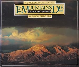 If Mountains Die. A New Mexico Memoir. Text by John Nichols.