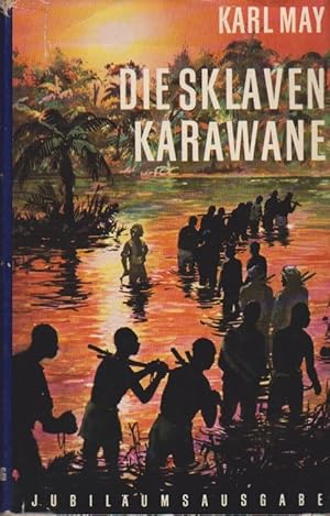 Immagine del venditore per Die Sklavenkarawane : Reiseerzhlung. May, Karl: Karl-May-Jubilumsausgabe venduto da Schrmann und Kiewning GbR