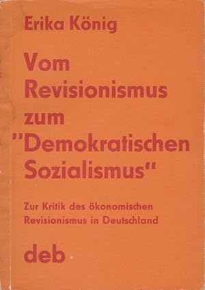 Bild des Verkufers fr Vom Revisionismus zum demokratischen Sozialismus : zur Kritik d. konom. Revisionismus in Deutschland. zum Verkauf von Schrmann und Kiewning GbR