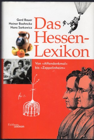 Bild des Verkufers fr Das Hessen-Lexikon : von "Affendenkmal" bis "Zeppelinheim". ; Heiner Boehncke ; Hans Sarkowicz zum Verkauf von Schrmann und Kiewning GbR