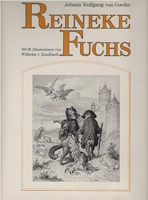 Bild des Verkufers fr Reineke Fuchs. Johann Wolfgang von Goethe. Mit 36 Ill. von Wilhelm v. Kaulbach zum Verkauf von Schrmann und Kiewning GbR