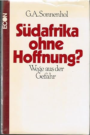 Image du vendeur pour Sdafrika ohne Hoffnung? : Wege aus d. Gefahr. G. A. Sonnenhol mis en vente par Schrmann und Kiewning GbR