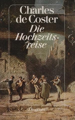 Bild des Verkufers fr Die Hochzeitsreise : Roman. Charles de Coster. Mit e. Nachw. von Stefan Zweig / Diogenes-Taschenbuch ; 21752 : detebe-Klassiker zum Verkauf von Schrmann und Kiewning GbR