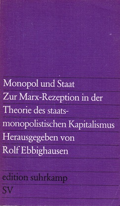 Monopol und Staat : zur Marx-Rezeption in d. Theorie d. staatsmonopolist. Kapitalismus; Beitr. vo...