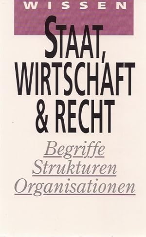 Seller image for Staat, Wirtschaft & Recht : Begriffe, Strukturen, Organisationen. [Autoren: Stefan Schieren (Staat) .] / Wissen for sale by Schrmann und Kiewning GbR