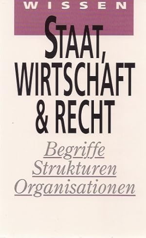 Bild des Verkufers fr Staat, Wirtschaft & Recht : Begriffe, Strukturen, Organisationen. [Autoren: Stefan Schieren (Staat) .] / Wissen zum Verkauf von Schrmann und Kiewning GbR