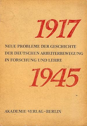 Immagine del venditore per 1917 - 1945 : Neue Probleme der Geschichte der deutschen Arbeiterbewegung in Forschung und Lehre / Hrsg. : Deutsche Historiker - Gesellschaft venduto da Schrmann und Kiewning GbR