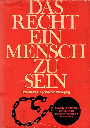 Seller image for Das Recht, ein Mensch zu sein : Dokumente z. polit. Verfolgung. [Hrsg. von Ingeborg Esterer u.a. Red.: Hilde Bertsch] for sale by Schrmann und Kiewning GbR