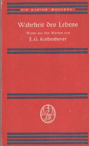 Seller image for Wahrheit des Lebens : Worte aus s. Werken. E. G. Kolbenheyer. Ausw. v. Rolf Meckler / Die kleine Bcherei ; 100 for sale by Schrmann und Kiewning GbR