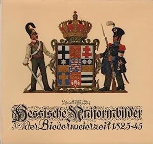 Bild des Verkufers fr Hessische Uniformbilder der Biedermeierzeit 1825 - 1845. Ernst Metz / Druck der Arche ; 43 zum Verkauf von Schrmann und Kiewning GbR