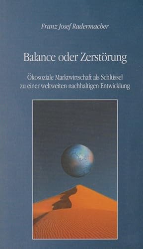 Bild des Verkufers fr Balance oder Zerstrung : kosoziale Marktwirtschaft als Schlssel zu einer weltweiten nachhaltigen Entwicklung. Franz Josef Radermacher. [Hrsg.: kosoziales Forum Europa] zum Verkauf von Schrmann und Kiewning GbR