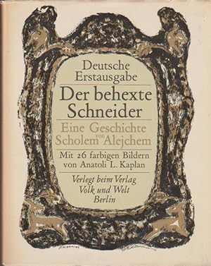 Bild des Verkufers fr Der behexte Schneider. Aus dem Jiddischen von Max Reich. Auswahl von Lothar Reher. Mit 26 Farblithographien von Anatoli Lwowitsch Kaplan; zum Verkauf von Schrmann und Kiewning GbR