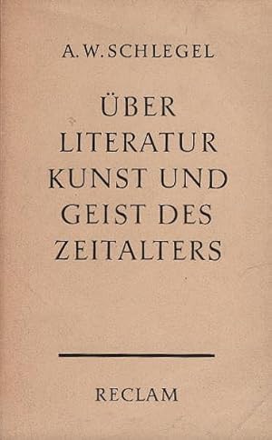 Bild des Verkufers fr ber Literatur, Kunst und Geist des Zeitalters. August Wilhelm Schlegel. Hrsg. von Franz Finke / zum Verkauf von Schrmann und Kiewning GbR