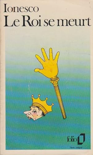 Imagen del vendedor de Le Roi se meurt. / Collection Folio; 361 a la venta por Schrmann und Kiewning GbR