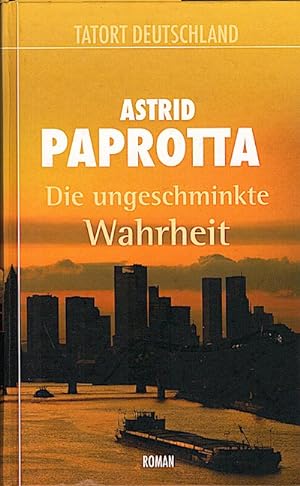 Seller image for Die ungeschminkte Wahrheit : Roman / Astrid Paprotta for sale by Schrmann und Kiewning GbR