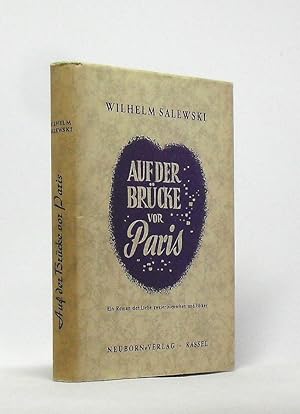 Auf der Brücke vor Paris. Ein Roman der Liebe zweier Menschen und Völker