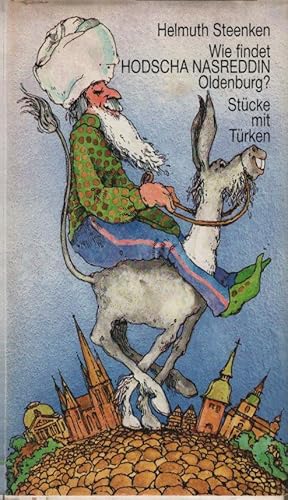 Bild des Verkufers fr Wie findet Hodscha Nasreddin Oldenburg? : Stcke mit Trken. Helmuth Steenken zum Verkauf von Schrmann und Kiewning GbR