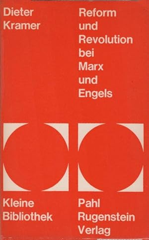 Reform und Revolution bei Marx und Engels. Dieter Kramer / Kleine Bibliothek ; 10