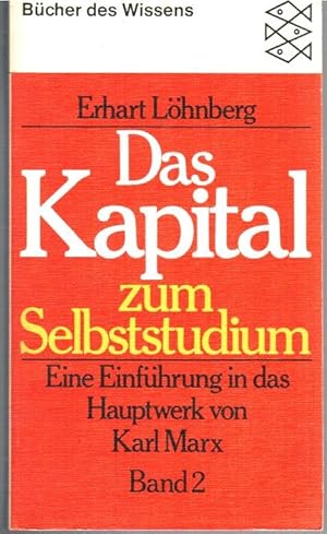 Löhnberg, Erhart: "Das Kapital" zum Selbststudium; Teil: Bd. 2. Fischer-Taschenbücher ; 6249 : Bü...