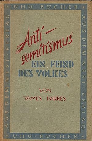 Image du vendeur pour Antisemitismus. Ein Feind des Vokes James Parkes. Aus dem Engl. bertr. von Karl Heinrich Wiese mis en vente par Schrmann und Kiewning GbR