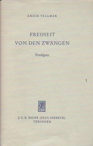 Bild des Verkufers fr Freiheit von den Zwngen : Predigten. Erich Vellmer zum Verkauf von Schrmann und Kiewning GbR