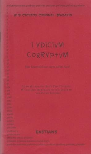 Bild des Verkufers fr Iudicium corruptum : ein Exempel aus dem alten Rom ; ausgewhlt aus der Rede Pro Cluentio und mit einigen Bedenken. [Marcus Tullius Cicero]. Hrsg. von Werner Kempkes / Gradatim; Aus Ciceros Criminal-Magazin zum Verkauf von Schrmann und Kiewning GbR