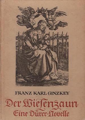 Imagen del vendedor de Der Wiesenzaun : Eine Albrecht-Drer-Novelle ; [Mit Randzeichngn aus Drers Gebetbuch f. Kaiser Maximilian]. a la venta por Schrmann und Kiewning GbR