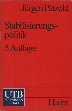 Stabilisierungspolitik : Grundlagen der nachfrage- und angebotsorientierten Wirtschaftspolitik. J...