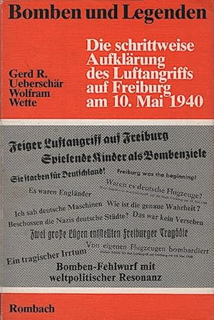 Imagen del vendedor de Bomben und Legenden : d. schrittweise Aufklrung d. Luftangriffs auf Freiburg am 10. Mai 1940 ; e. dokumentar. Bericht / Gerd R. Ueberschr ; Wolfram Wette a la venta por Schrmann und Kiewning GbR