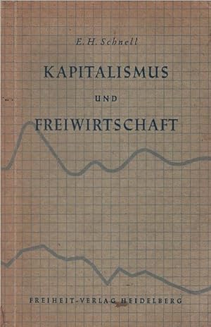 Kapitalismus und Freiwirtschaft. E. H. Schnell / Bücher der Freiheit ; Bd. 4