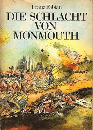 Imagen del vendedor de Die Schlacht von Monmouth : Friedrich Wilhelm von Steuben in Amerika / Franz Fabian a la venta por Schrmann und Kiewning GbR