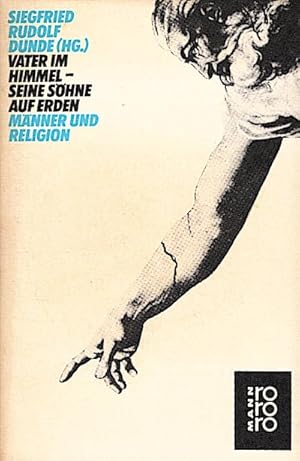 Seller image for Vater im Himmel - seine Shne auf Erden : Mnner u. Religion / Siegfried Rudolf Dunde (Hg.) Mnner u. Religion (rororo Mann) for sale by Schrmann und Kiewning GbR