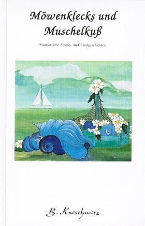 Bild des Verkufers fr Mwenklecks und Muschelku : phantastische Strand- und Sandgeschichten. B. Koischwitz zum Verkauf von Schrmann und Kiewning GbR